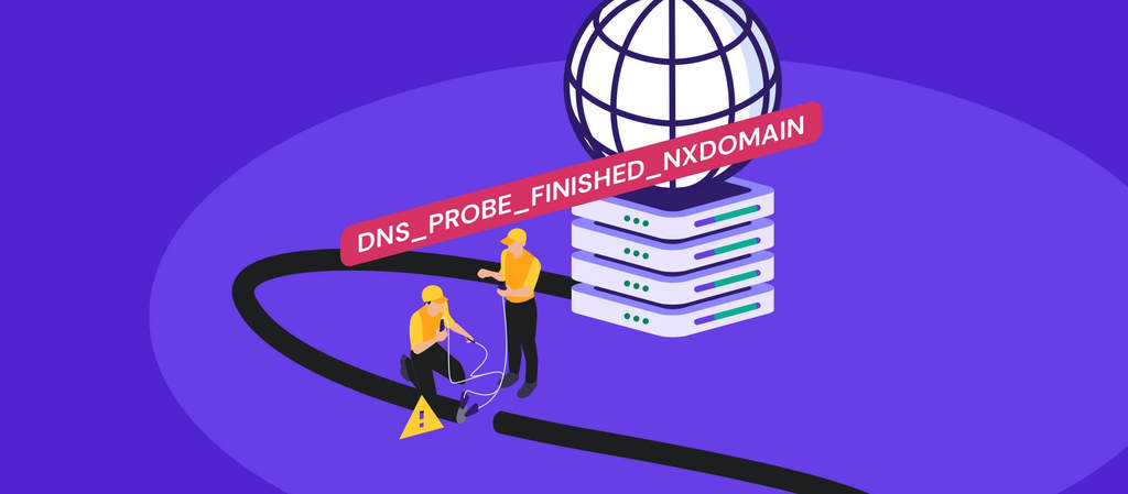 How to fix the DNS_PROBE_FINISHED_NXDOMAIN error